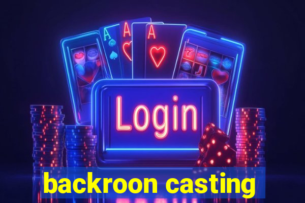 backroon casting